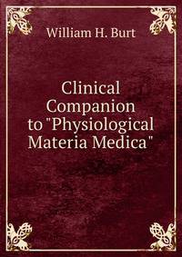 Clinical Companion to "Physiological Materia Medica"