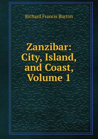 Zanzibar: City, Island, and Coast, Volume 1