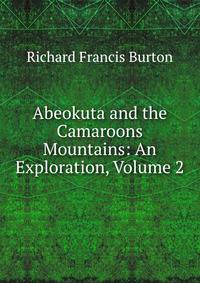 Abeokuta and the Camaroons Mountains: An Exploration, Volume 2