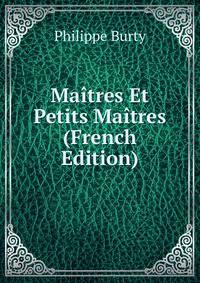 Maitres Et Petits Maitres (French Edition)