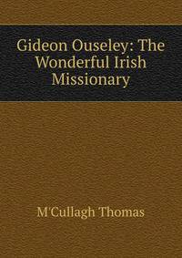 Gideon Ouseley: The Wonderful Irish Missionary