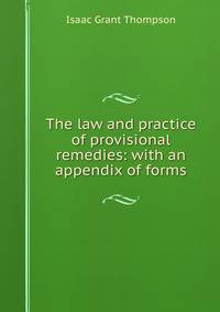 The law and practice of provisional remedies: with an appendix of forms