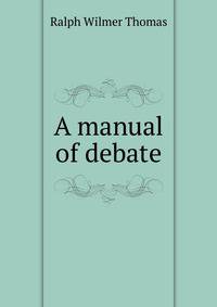A manual of debate