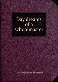 Day dreams of a schoolmaster