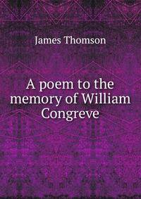 A poem to the memory of William Congreve