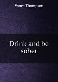 Drink and be sober