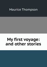 My first voyage: and other stories