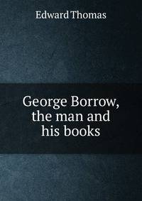 George Borrow, the man and his books