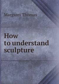 How to understand sculpture