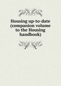 Housing up-to-date (companion volume to the Housing handbook)