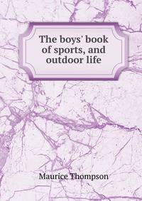 The boys' book of sports, and outdoor life