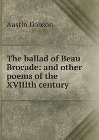 The ballad of Beau Brocade: and other poems of the XVIIIth century