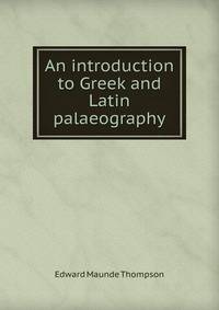 An introduction to Greek and Latin palaeography