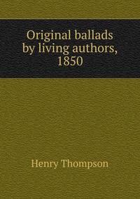 Original ballads by living authors, 1850