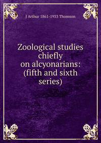 Zoological studies chiefly on alcyonarians: (fifth and sixth series)