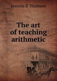 The art of teaching arithmetic