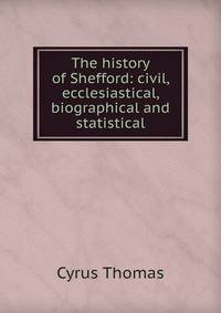 The history of Shefford: civil, ecclesiastical, biographical and statistical