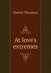 At love's extremes