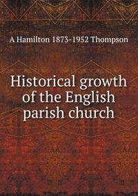 Historical growth of the English parish church