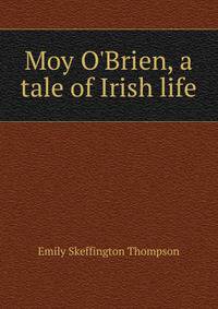 Moy O'Brien, a tale of Irish life