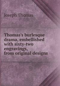 Thomas's burlesque drama, embellished with sixty-two engravings, from original designs