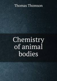 Chemistry of animal bodies