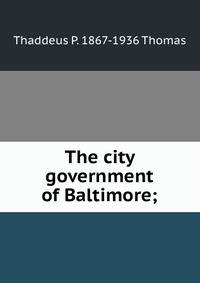 The city government of Baltimore;