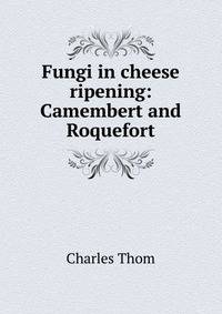 Fungi in cheese ripening: Camembert and Roquefort