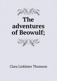 The adventures of Beowulf;
