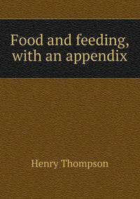 Food and feeding, with an appendix