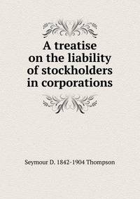 A treatise on the liability of stockholders in corporations