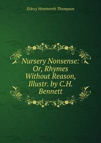 Nursery Nonsense: Or, Rhymes Without Reason, Illustr. by C.H. Bennett