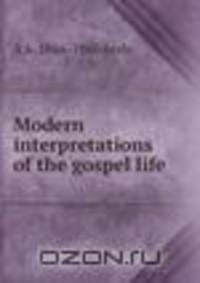Modern interpretations of the gospel life