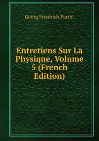 Entretiens Sur La Physique, Volume 5 (French Edition)