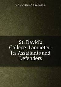 St. David's College, Lampeter: Its Assailants and Defenders