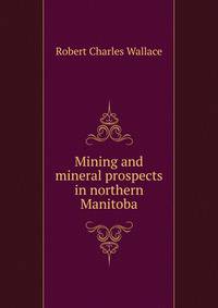 Mining and mineral prospects in northern Manitoba