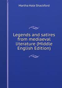 Legends and satires from mediaeval literature (Middle English Edition)