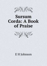 Sursum Corda: A Book of Praise