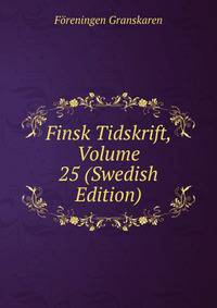 Finsk Tidskrift, Volume 25 (Swedish Edition)