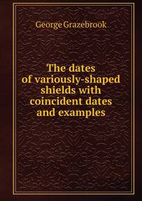 The dates of variously-shaped shields with coincident dates and examples