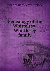 Genealogy of the Whittelsey-Whittlesey family