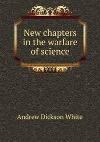 New chapters in the warfare of science