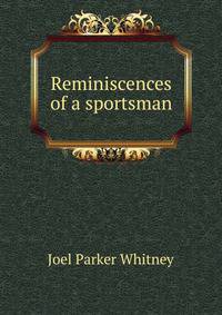 Reminiscences of a sportsman