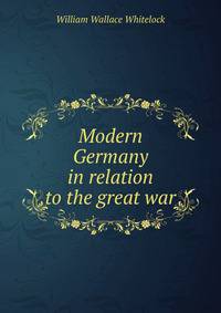 Modern Germany in relation to the great war