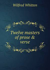Twelve masters of prose &amp; verse
