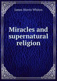 Miracles and supernatural religion