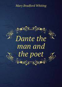 Dante the man and the poet