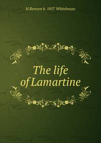 The life of Lamartine