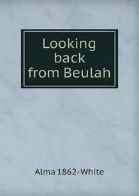 Looking back from Beulah