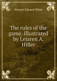 The rules of the game. Illustrated by Lejaren A. Hiller